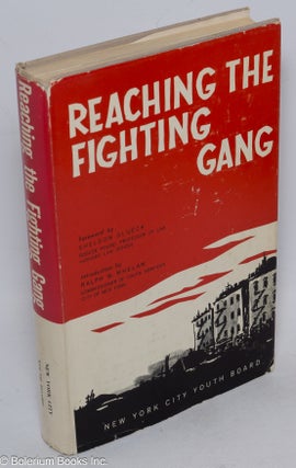 Cat.No: 316124 Reaching the Fighting Gang. Sheldon Glueck, foreword, Ralph W. Whelan