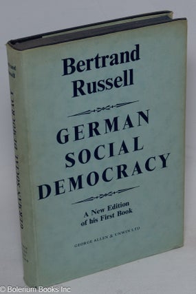 Cat.No: 316143 German Social Democracy; A New Edition of his First Book. Bertrand Russell