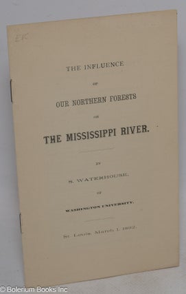 Cat.No: 316172 The Influence of Our Northern Forests on The Mississippi River. Sylvester...