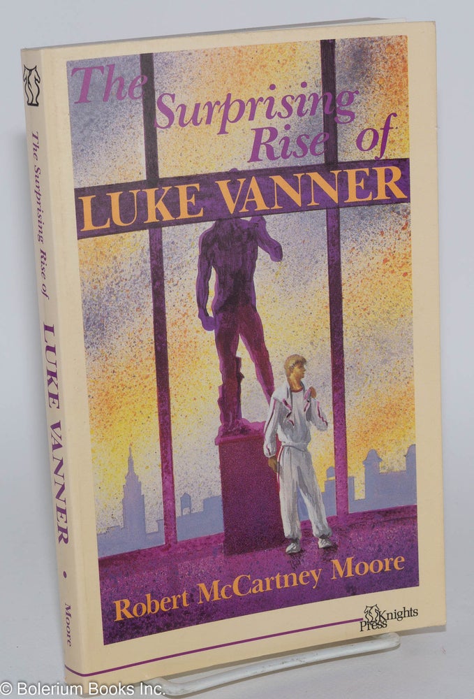 Cat.No: 31618 The surprising rise of Luke Vanner. Robert McCartney Moore.