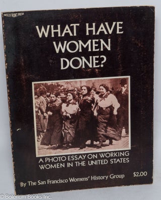 Cat.No: 316202 What have women done? A photo essay on working women in the United States....