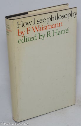 Cat.No: 316236 How I See Philosophy. F. - R. Harre Waismann
