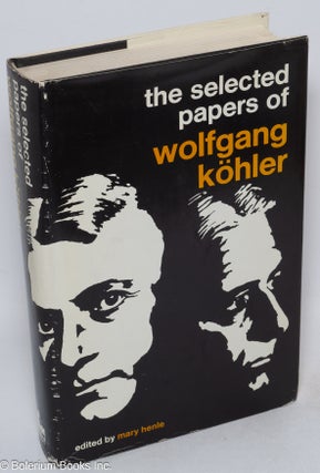 Cat.No: 316263 The Selected Papers of Wolfgang Kohler. Wolfgang Kohler, psychologist....