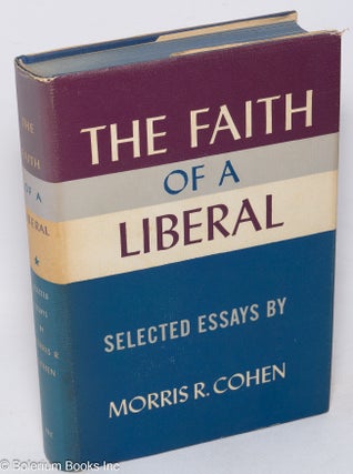 Cat.No: 316375 The Faith of a Liberal. Selected Essays. Morris R. Cohen