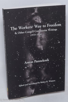 Cat.No: 316388 The workers' way to freedom & other Council Communist writings...