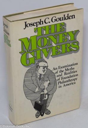 Cat.No: 316455 The Money Givers. An Examination of the Myths and Realities of Foundation...