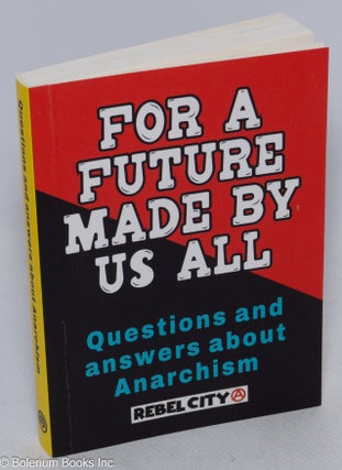 Cat.No: 316459 For a future made by us all, questions and answers about anarchism. Rebel...
