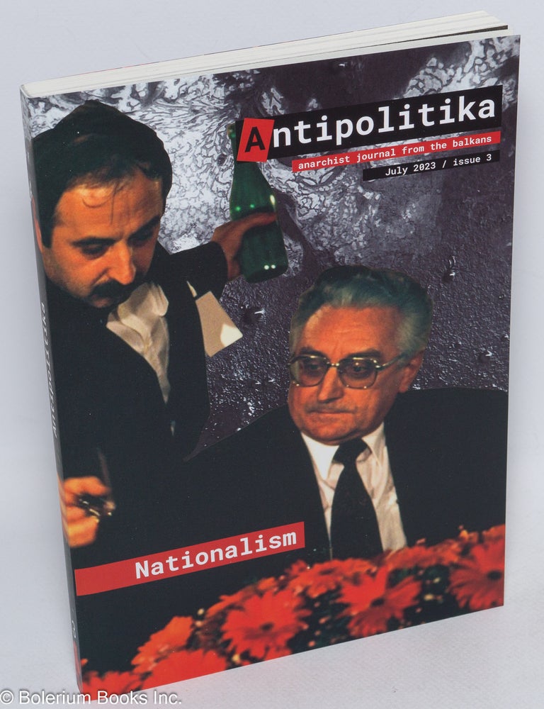 Cat.No: 316471 Antipolitika, anarchist journal from the Balkans, July 2023, issue 3. Nationalism