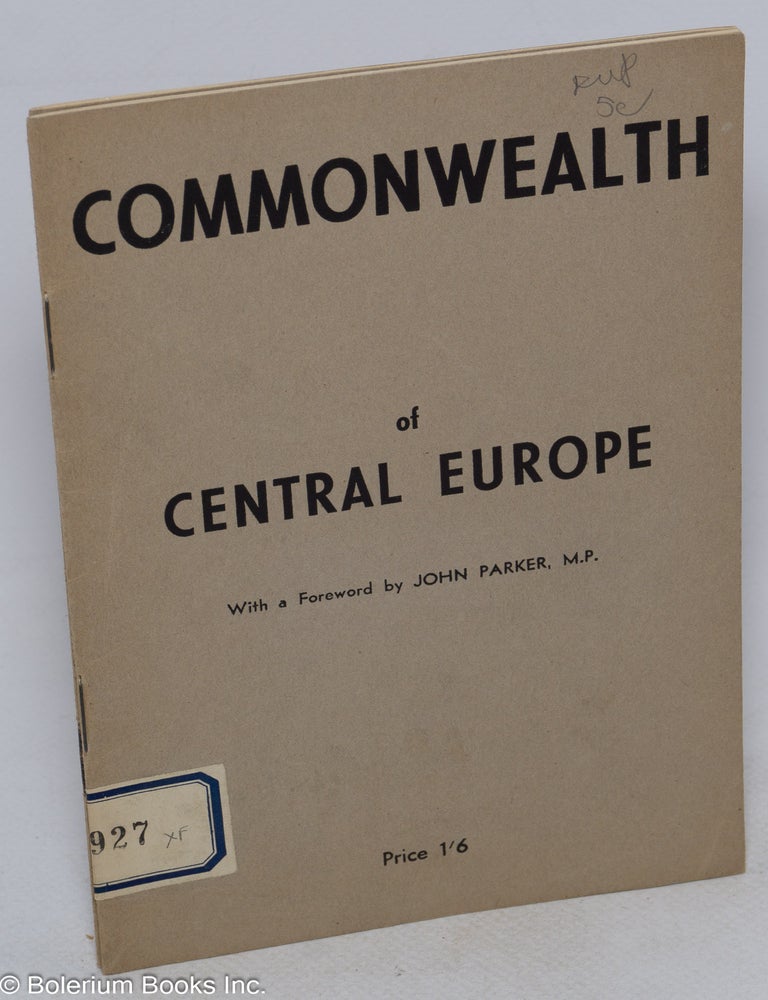 Cat.No: 316493 Commonwealth of Central Europe. With a foreword by John Parker, M.P.