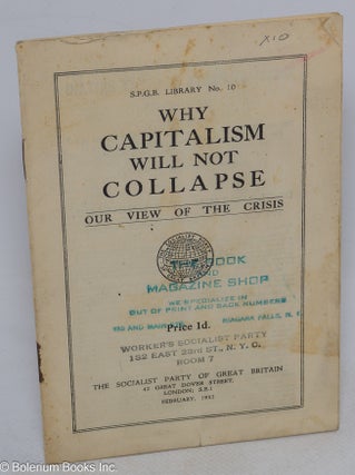 Cat.No: 316503 Why capitalism will not collapse, our view of the crisis. Socialist Party...