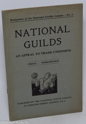 Cat.No: 316530 National Guilds. An appeal to trade unionists