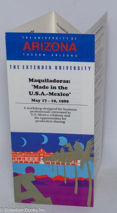 Cat.No: 316550 Maquiladoras: "Made in the U.S.A.-Mexico" May 17-19, 1989. A workshop...