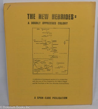 Cat.No: 316563 The New Hebrides: a doubly oppressed colony. A collection of documents...