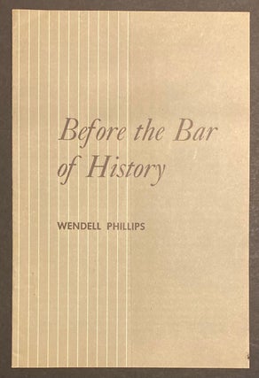 Cat.No: 316571 Before the bar of history. Wendell Phillips