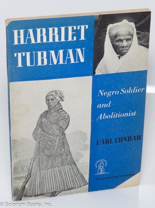 Cat.No: 316583 Harriet Tubman; Negro soldier and abolitionist. Earl Conrad