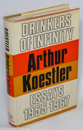 Cat.No: 316587 Drinkers of Infinity - Essays 1955-1967. Arthur Koestler