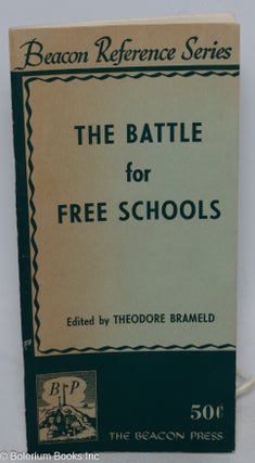 Cat.No: 316589 The Battle for Free Schools. Theodore Brameld
