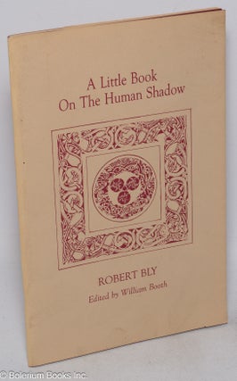 Cat.No: 316637 A Little Book on the Human Shadow. Robert Bly, William Booth