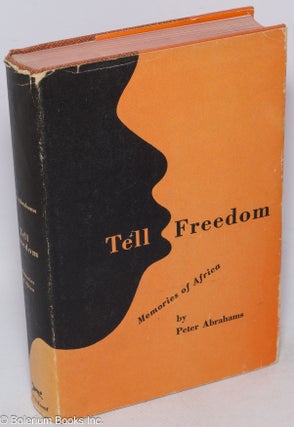 Cat.No: 316651 Tell Freedom. Memories of Africa. Peter. Herbert Bayer Abrahams,...