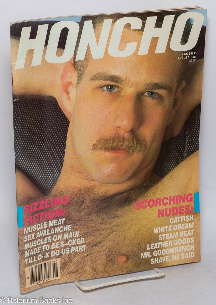 Cat.No: 316657 Honcho: the magazine for the macho male; vol. 7 #5, August 1984. Sam Staggs, Bud O'Donnell Billy Wolfe, Roland Graeme, Naakkve.