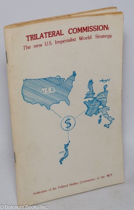 Cat.No: 316681 The Trilateral Commission; the new U.S. imperialist world strategy