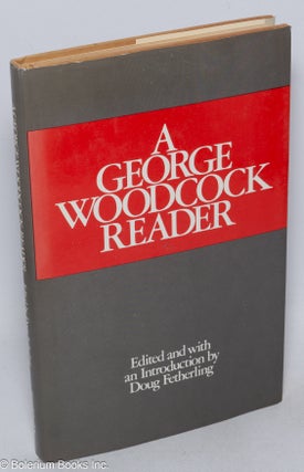 Cat.No: 316697 A George Woodcock reader. Doug Fetherling, ed