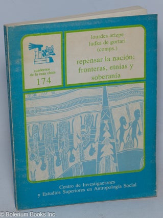 Cat.No: 316829 Repensar la Nación: Fronteras, Etnias y Soberanía. Lourdes Arizpe, comps...