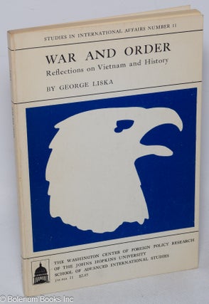 Cat.No: 316846 War and Order: Reflections on Vietnam and History. George Liska