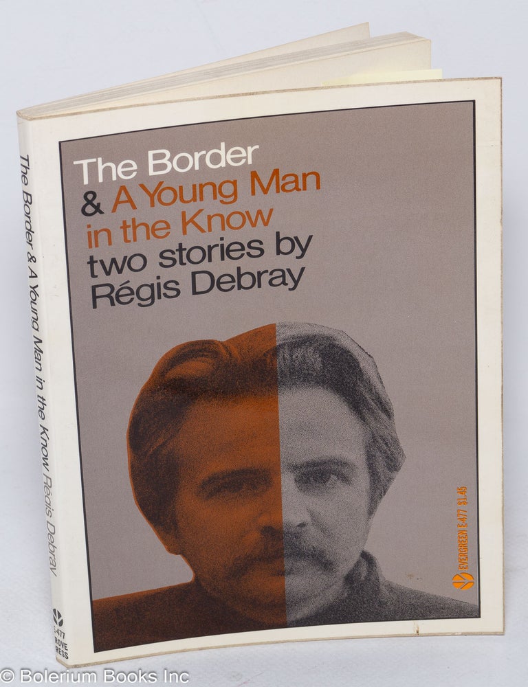 Cat.No: 316851 The Border -&- A Young Man in the Know. Translated by Helen R. Lane. Regis Debray.