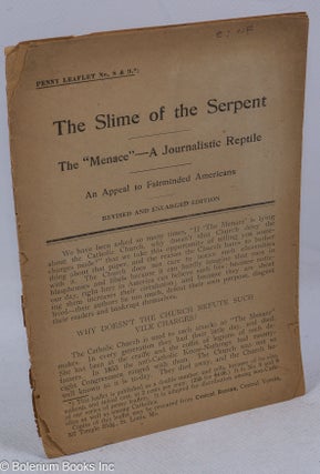 Cat.No: 316858 The Slime of the Serpent. The “Menace”–a journalistic reptile. An...