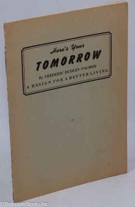 Cat.No: 316883 Here’s Your Tomorrow. A design for better living. Frederic Dudley Palmer