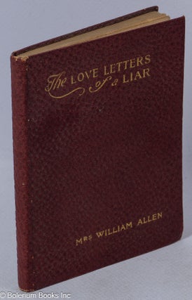 Cat.No: 316885 The Love Letters of a Liar. Mrs. William Allen
