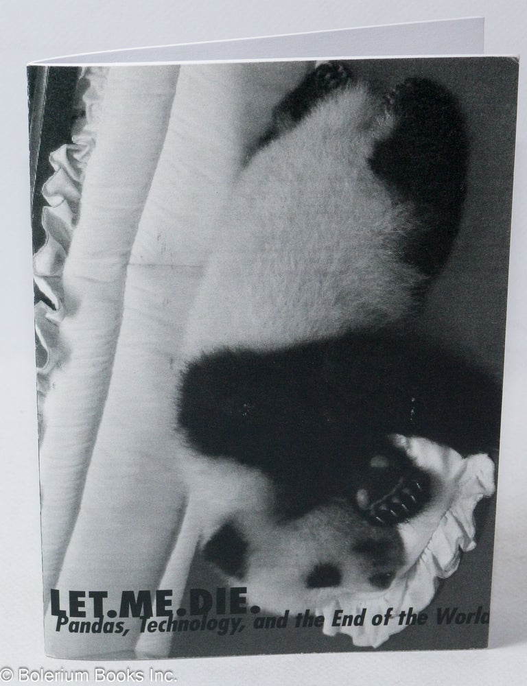 Cat.No: 316928 Let. Me. Die.: Pandas, technology, and the end of the world