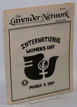 Cat.No: 317038 The Lavender Network: Oregon's Lesbian and Gay Newsmagazine; # 49, March...
