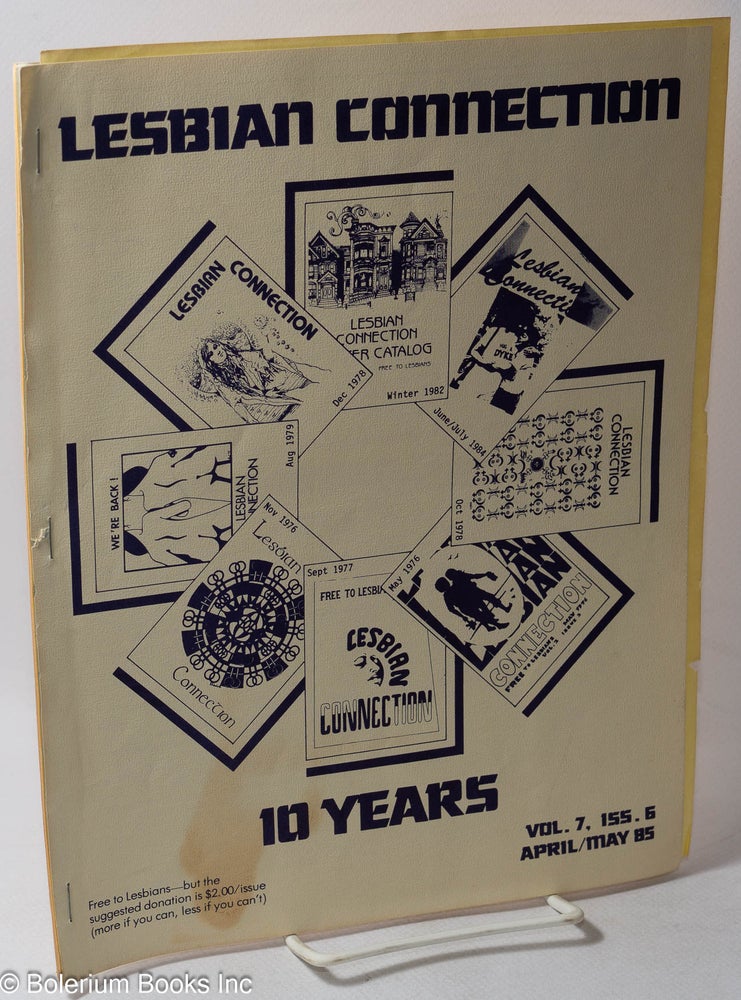 Cat.No: 317069 Lesbian Connection: Vol. 7, No. 6, April/May '85; 10 Years