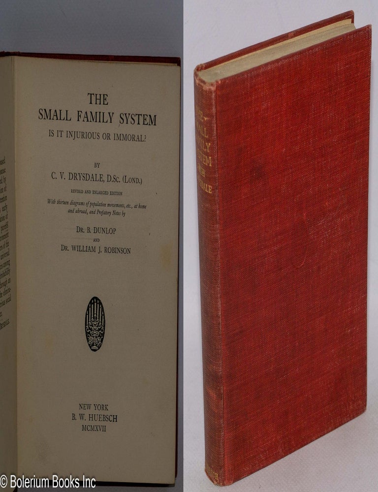 Cat.No: 317082 The small family system; is it injurious or immoral? C. V. Drysdale, Charles Vickery.
