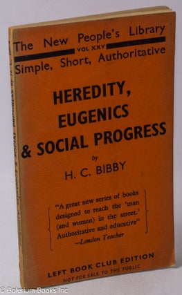 Cat.No: 317084 Heredity, Eugenics & Social Progress. H. C. Bibby
