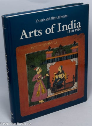 Cat.No: 317141 Arts of India, 1550-1900. Rosemary Crill, Susan Stronge, Veronica Murphy,...