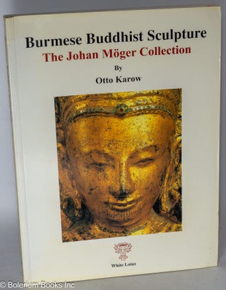 Cat.No: 317187 Burmese Buddhist sculpture, the John Moger Collection. Otto Karow