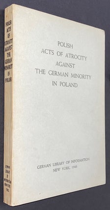 Cat.No: 317236 Polish acts of atrocity against the German minority in Poland. Compilation...