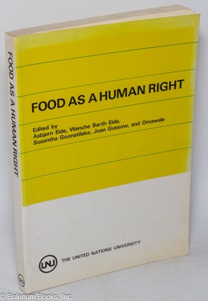 Cat.No: 317249 Food as a human right. Asbjørn Eide, and Omawale, Joan Gussow,...
