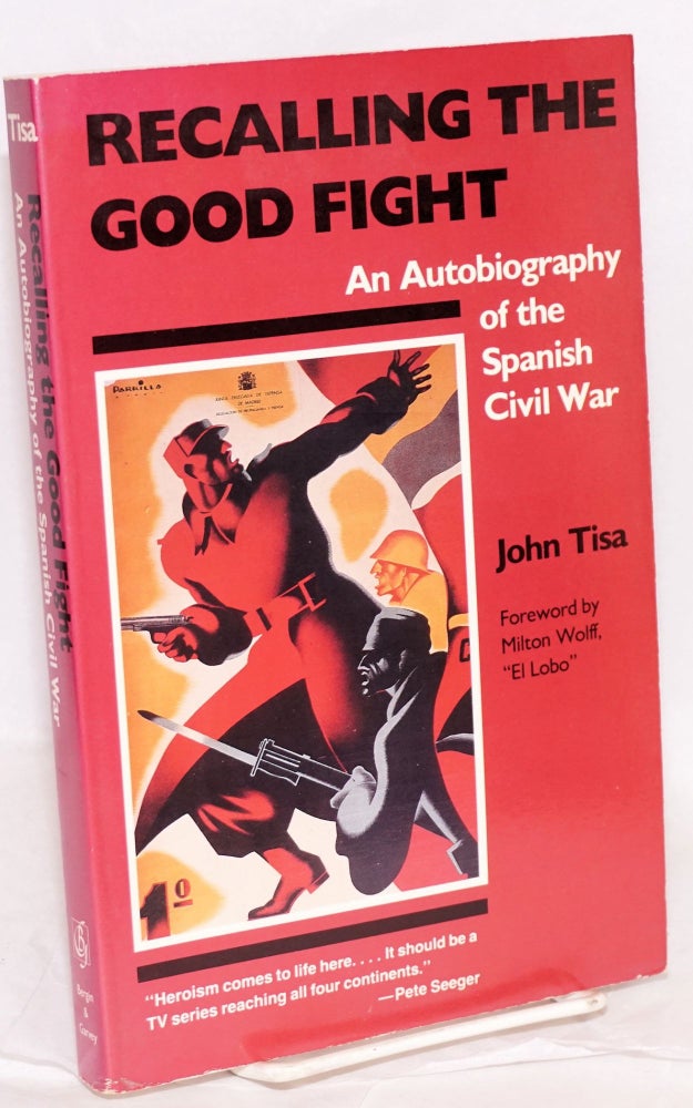 Cat.No: 31733 Recalling the good fight; an autobiography of the Spanish Civil War. John Tisa.