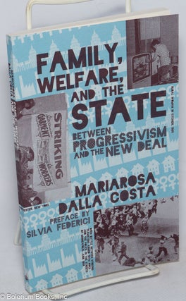 Cat.No: 317332 Family, welfare, and the state between progressivism and the New Deal....