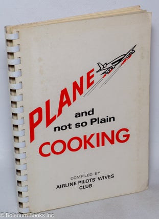 Cat.No: 317430 Plane and not so plain cooking. compilers Airline Pilots' Wives Club