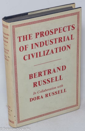 Cat.No: 317467 The Prospects of Industrial Civilization. Bertrand Russell, In...