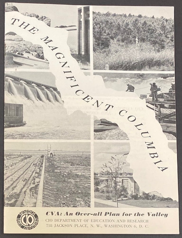 Cat.No: 317486 The magnificent Columbia: CVA, an over-all plan for the valley. Committee on Regional Development and Conservation Congress of Industrial Organizations.