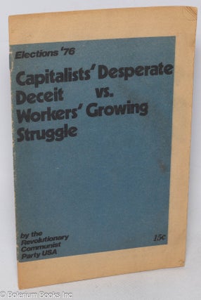 Cat.No: 317508 Elections '76: capitalists' desperate deceit vs. workers' growing...