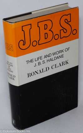 Cat.No: 317560 J B S : The Life and Work of J.B.S. Haldane. Ronald W. Clark