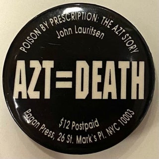 Cat.No: 317577 AZT=DEATH [pinback button advertising "Poison by Prescription: the AZT...