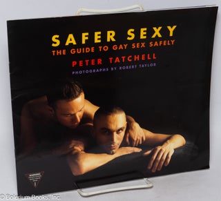 Cat.No: 317647 Safer Sexy: the guide to Gay sex safely [advertising brochure]. Peter...